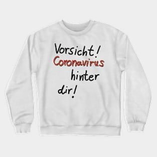 Coronavirus hinter dir Crewneck Sweatshirt